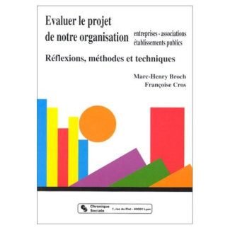 EVALUER LE PROJET DE NOTRE ORGANISATION. Entreprises, associations, établissements publics, Réflexio