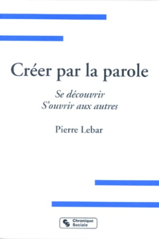 CREER PAR LA PAROLE. Se découvrir, S'ouvrir aux autres