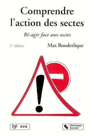 COMPRENDRE L'ACTION DES SECTES. Ré-agir face au sectes, 2ème édition