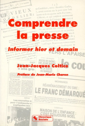 COMPRENDRE LA PRESSE. Informer hier et demain