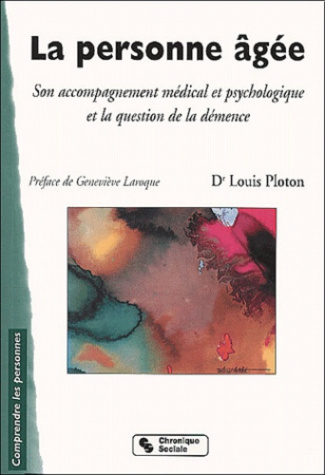 La personne âgée. Son accompagnement médical et psychologique et la question de la démence, 5ème édi