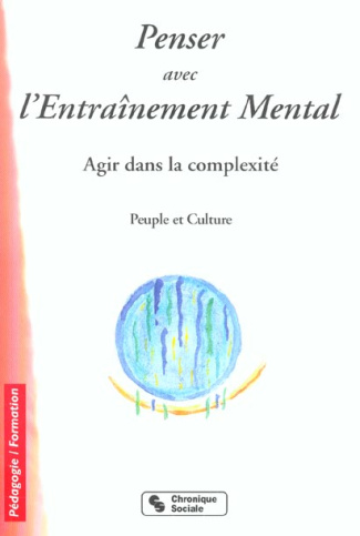 Penser avec l'Entraînement Mental. Agir dans la complexité, 2e édition