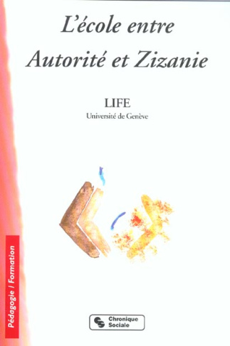 L'école entre Autorité et Zizanie. Ou 26 façons de renoncer au dernier mot
