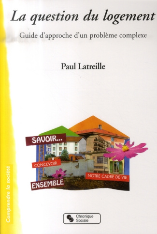 La question du logement. Guide d'approche d'un problème complexe