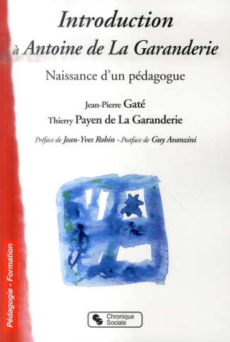 Introduction à Antoine de La Garanderie. Naissance d'un pédagogue