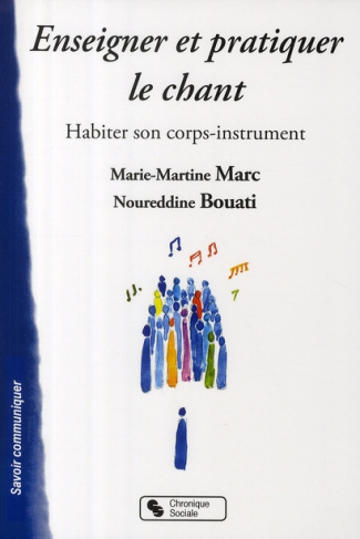 Enseigner et pratiquer le chant. Habiter son corps-instrument