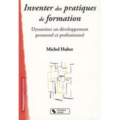 Inventer des pratiques de formation. Dynamiser un développement personnel et professionnel