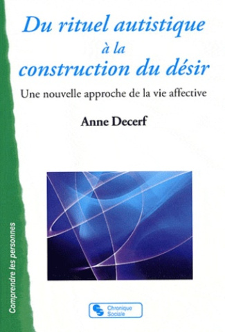 Du rituel autistique à la constructon du désir. Une nouvelle approche de la vie affective