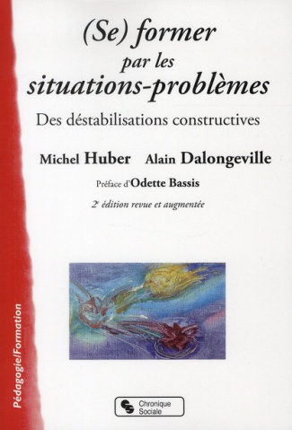 (Se) former par les situations-problèmes. Des déstabilisations constructives, 2e édition revue et au