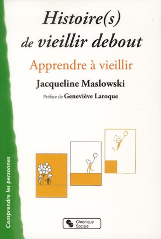 Histoire(s) de vieillir debout. Apprendre à vieillir