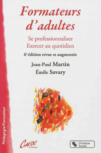 Formateur d'adultes. Se professionnaliser, exercer au quotidien, 6e édition revue et augmentée