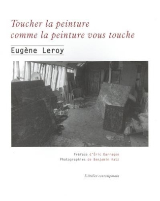 Toucher la peinture comme la peinture vous touche. Ecrits et entretiens, 1970-1998