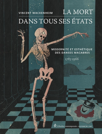 La mort dans tous ses états. Modernité et esthétique des Danses macabres 1785-1966