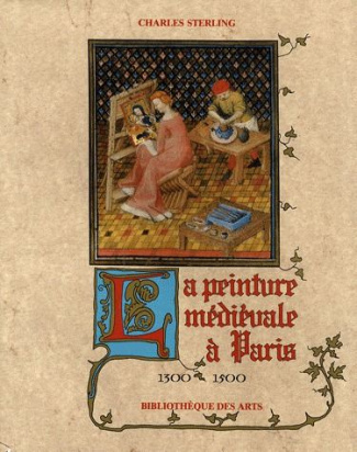 La peinture médiévale à Paris 1300-1500. Tome 1