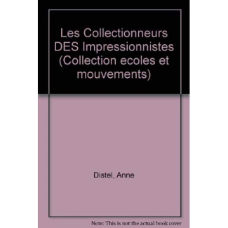 LES COLLECTIONNEURS DES IMPRESSIONNISTES. Amateurs et marchands