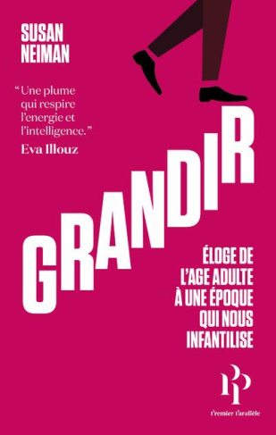 Grandir. Eloge de l'âge adulte à une époque qui nous infantilise