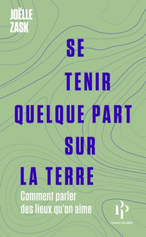 Se tenir quelque part sur la Terre. Comment parler des lieux qu'on aime