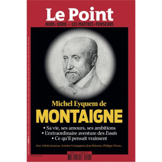 Le Point hors-série - Les Maîtres penseurs N° 25, juin-juillet 2019 : Michel Eyquem de Montaigne