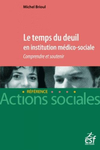 Le temps du deuil en institution médico-sociale. Comprendre et soutenir