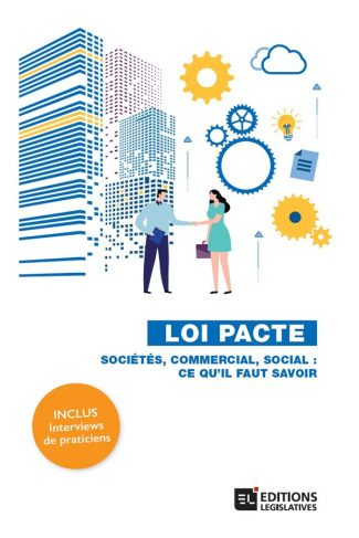 Loi Pacte. Sociétés, commercial, social : ce qu'il faut savoir