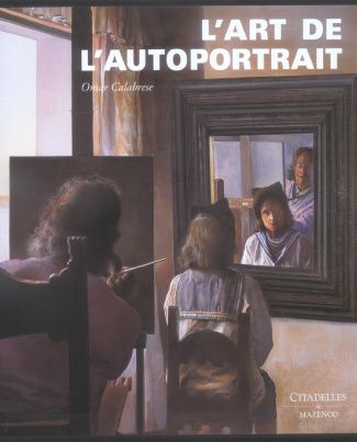 L'art de l'autoportrait. Histoire et théorie d'un genre pictural