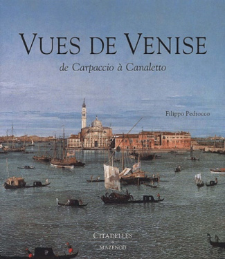 Vues de Venise. De Carpaccio à Canaletto