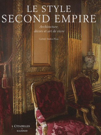 Le style Second Empire. Architecture, décors et art de vivre