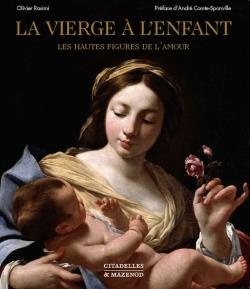 La Vierge à l'enfant. Les hautes figures de l'amour