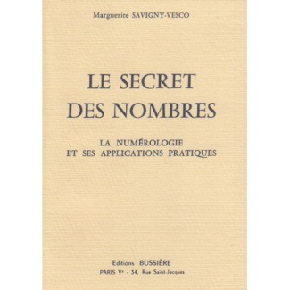 LE SECRET DES NOMBRES - LA NUMEROLOGIE ET SES APPLICATIONS PRATIQUES