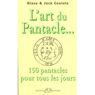 L'art du pantacle. 150 pantacles pour la vie quotidienne