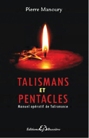 Les talismans et pantacles. Manuel opératif de talismanie