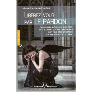 Libérez-vous par le pardon