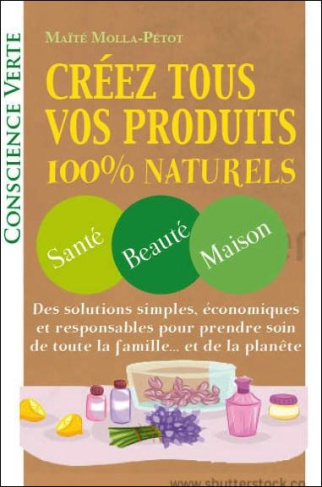 Créez tous vos produits 100% naturels