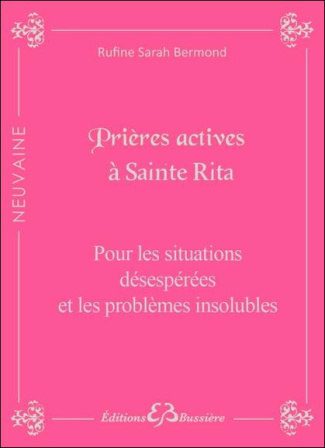 Prières actives pour situations désespérées & problèmes insolubles par les mérites de Sainte Rita. E