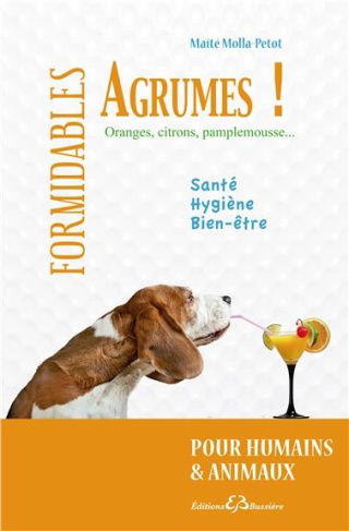 Formidables agrumes ! Oranges, citrons, pamplemousse pour humains et animaux