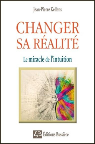 Changer sa réalité/Le miracle de l'intuition / Le miracle de l'intuition
