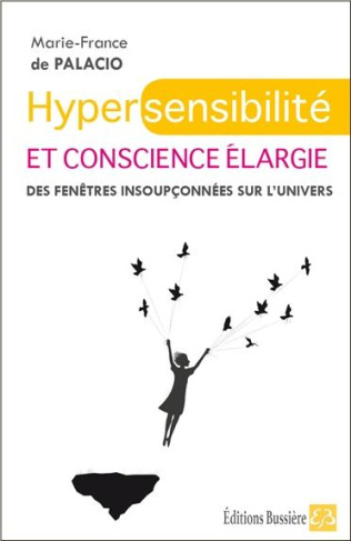Hypersensibilité et conscience élargie. Des fenêtres insoupçonnées sur l'univers