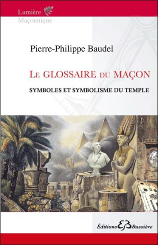 Le glossaire du maçon / Symboles et symbolisme du temple