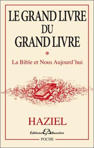 Grand livre du grand livre. Tome 1, La Bible et nous aujourd'hui