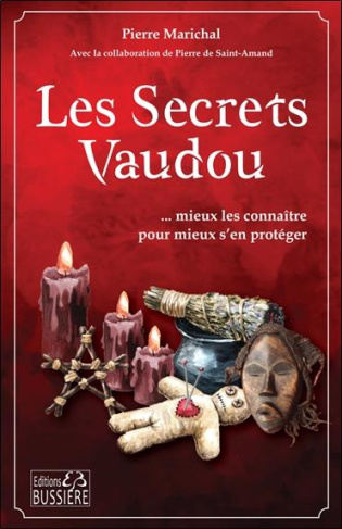 Les secrets vaudou. Mieux les connaître pour mieux s'en protéger