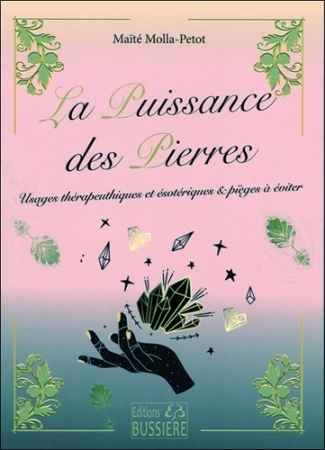 La puissance des pierres - Usages thérapeutiques et ésotériques & pièges à éviter
