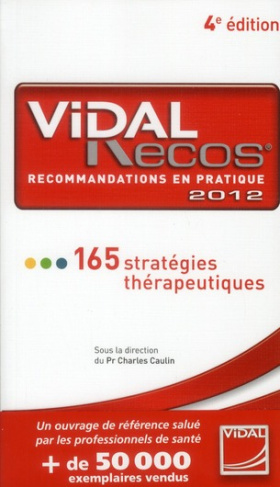 Vidal Recos, recommandations en pratiquer. 165 stratégies thérapeutiques, 4e édition 2012