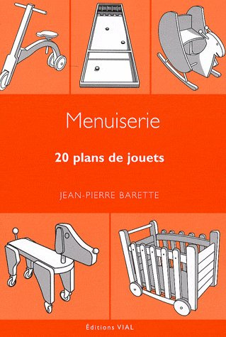 Menuiserie. 20 plans de jouets