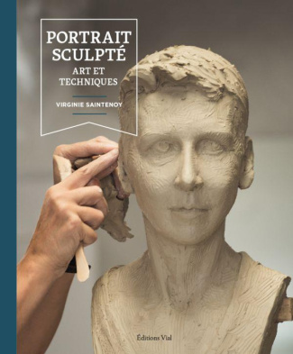 Portrait sculpté. Art et techniques
