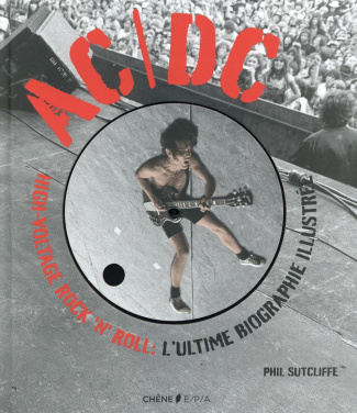 AC/DC HIGH VOLTAGE ROCK N ROLL - L'ULTIME BIOGRAPHIE ILLUSTREE