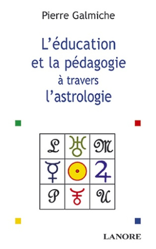 La pédagogie et l'éducation à travers l'astrologie. Comprendre pour mieux agir