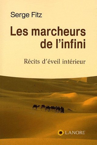 Les marcheurs de l'infini. Récits d'éveil intérieur