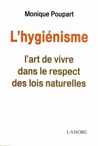 L'hygiénisme. L'art de vivre dans le respect des lois naturelles