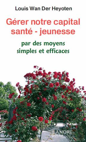 Gérer notre capital santé-jeunesse. Par des moyens simples et efficaces