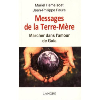 Messages de la Terre-Mère. Marcher dans l'amour de Gaïa